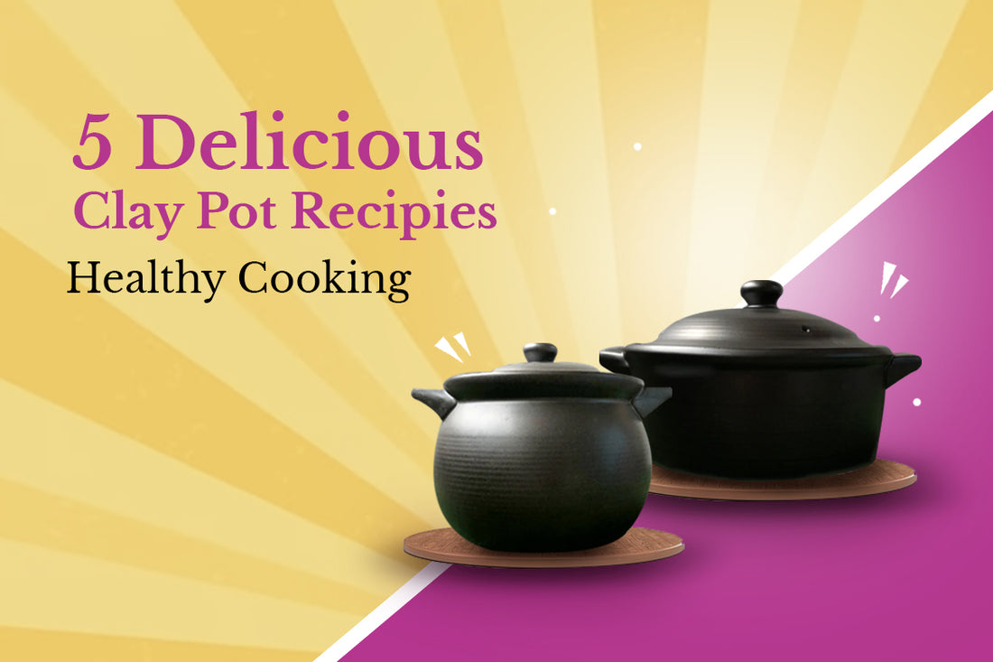 5 Delicious Clay Pot Recipes | Healthy Cooking