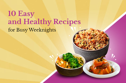10 Easy and Healthy Recipes for Busy Weeknights