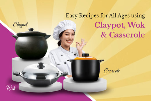  Easy Recipes for All Ages using Claypot, Wok & Casserole   