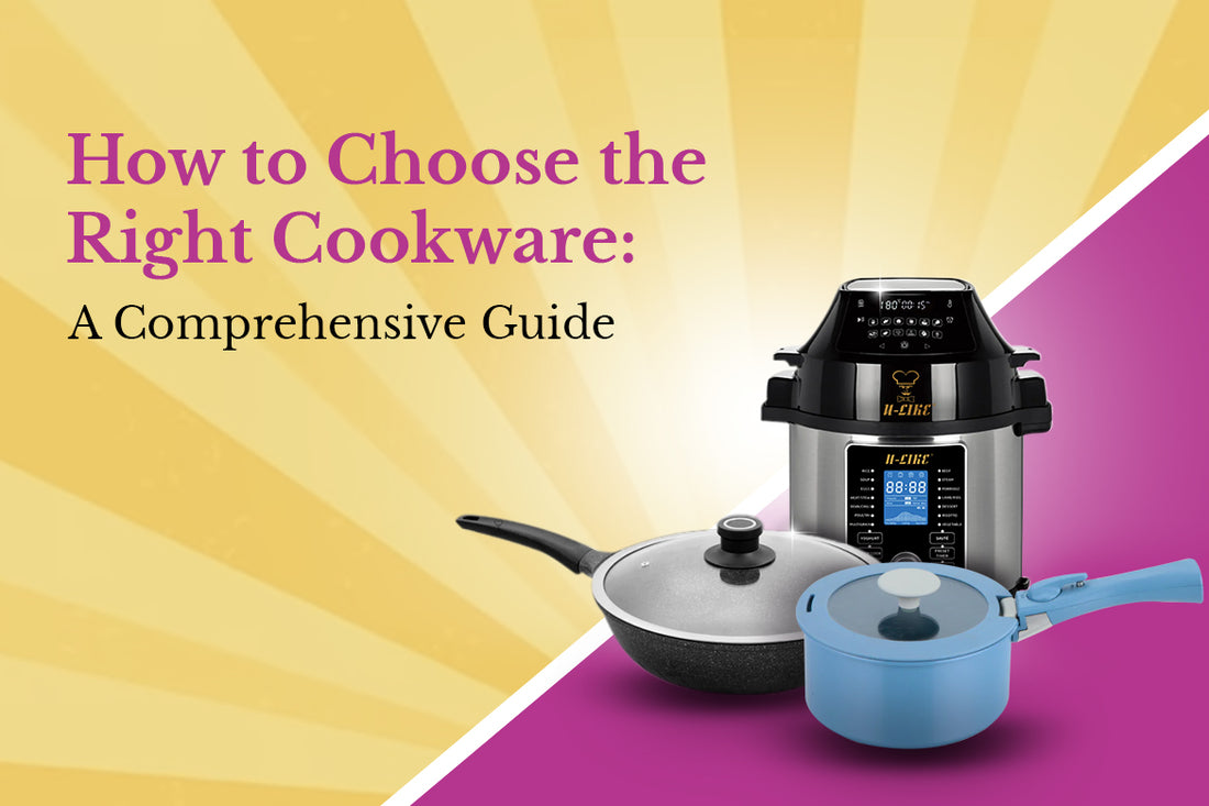 How to Choose the Right Cookware: A Comprehensive Guide