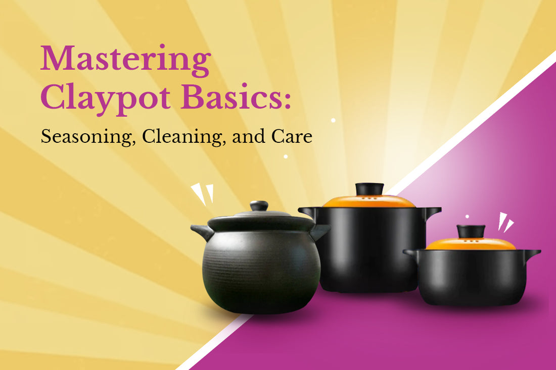 Mastering Claypot Basics: Seasoning, Cleaning, and Care