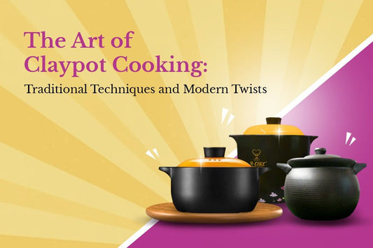 The Art of Claypot Cooking: Traditional Techniques and Modern Twists