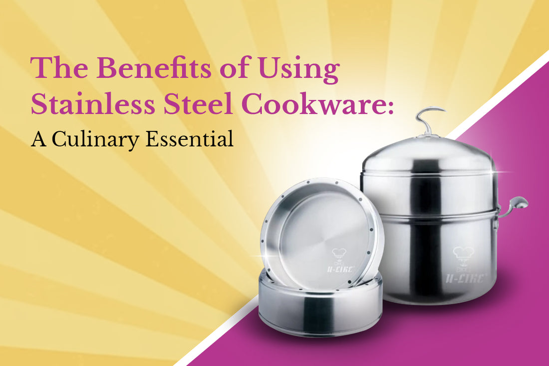 The Benefits of Using Stainless Steel Cookware: A Culinary Essential