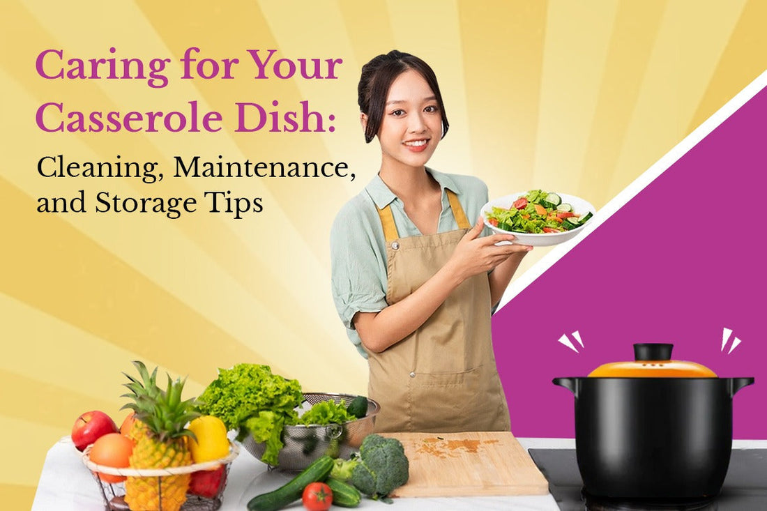 Caring for Your Casserole Dish Cleaning, Maintenance, and Storage Tips