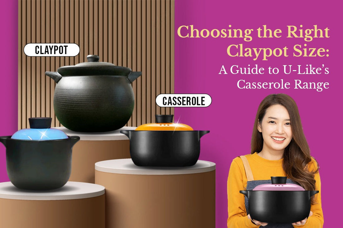  Choosing the Right Claypot Size A Guide to U-Like’s Casserole Range 