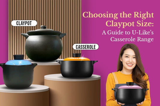  Choosing the Right Claypot Size A Guide to U-Like’s Casserole Range 