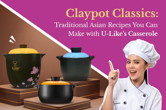 Claypot Classics Traditional Asian Recipes You Can Make with U-Like’s Casserole 