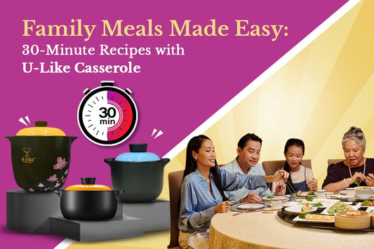 Family Meals Made Easy 30-Minute Recipes with U-Like Casserole