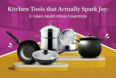 Kitchen Tools that Actually Spark Joy: U-Like’s Must-Have Essentials