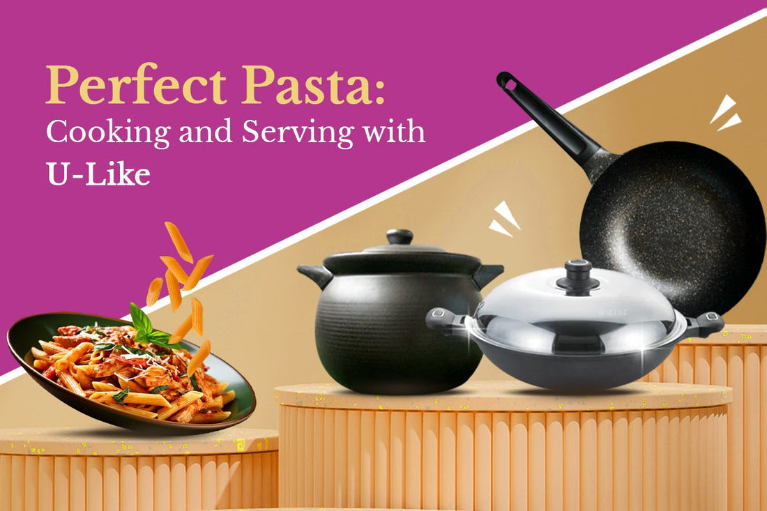 Perfect Pasta Cooking and Serving with U-Like