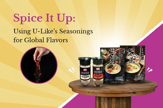 Spice It Up: Using U-Like’s Seasonings for Global Flavors 