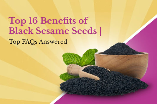 Top 16 Benefits of Black Sesame Seeds | Top FAQs Answered