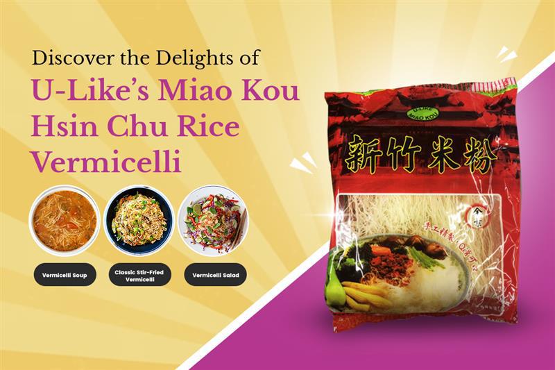 Discover the Delights of U-Like’s Miao Kou Hsin Chu Rice Vermicelli