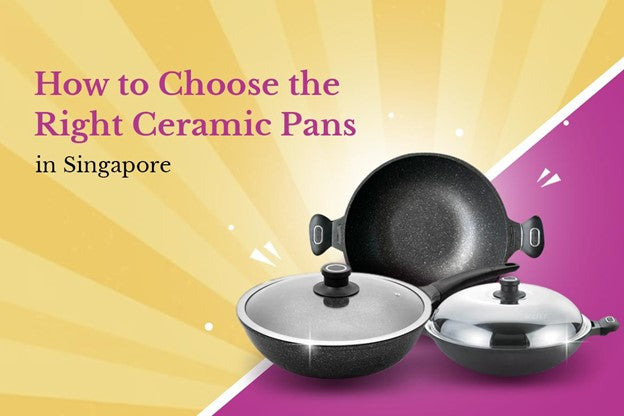 How to Choose the Right Ceramic Pans in Singapore